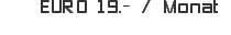 EURO 19.- / Monat