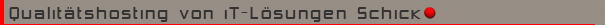 Qualitätshosting von iT-Lösungen Schick