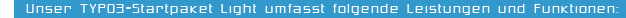 Unser TYPO3-Startpaket Light umfasst folgende Leistungen und Funktionen:
